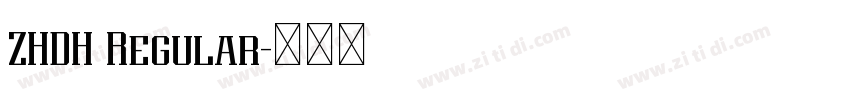 ZHDH Regular字体转换 ZHDH Regular字体转换